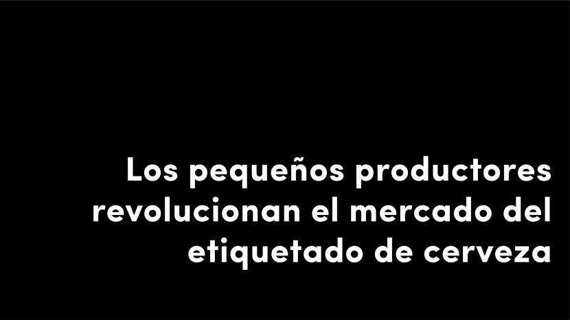 Los pequeños productores revolucionan el mercado del etiquetado de cerveza
