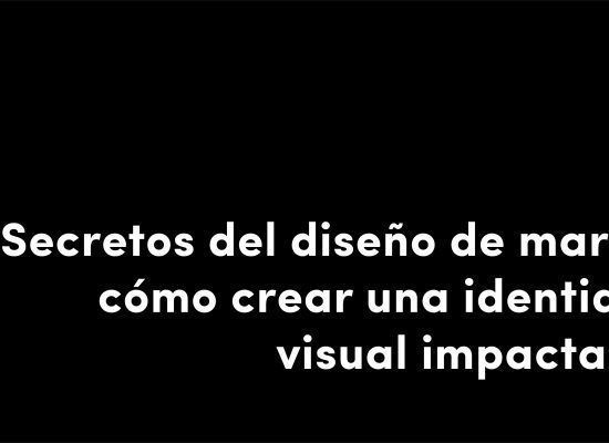secretos del diseño de marca cómo crear una identidad visual impactante