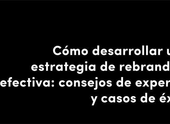 como desarrollar una estrategia de rebranding efectiva consejos de expertos y casos de exito blog alimantario diseño