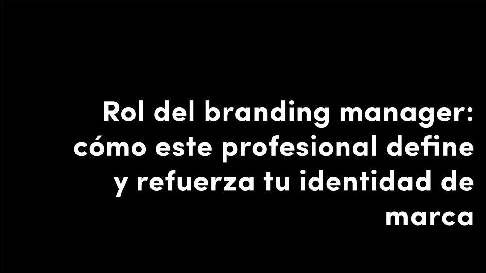rol del branding manager como este profesional refuerza tu identidad de marca blog diseño alimentario