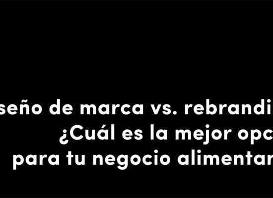 diseño de marca vs rebranding mejor opción para tu negocio alimentario diseño grafico alimentacion veralidad studio