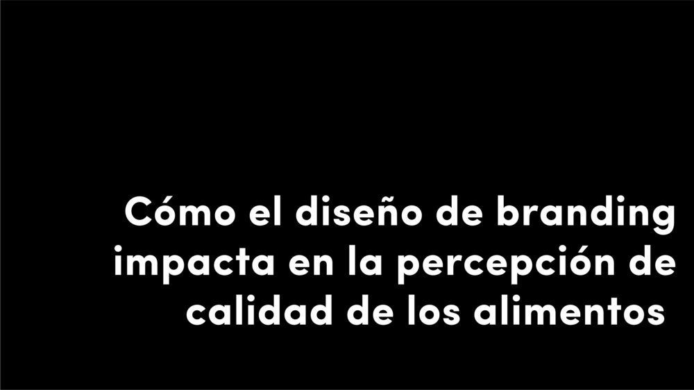 como el diseño de branding impacta en la percepción de calidad de los alimentos veralidad studio blo