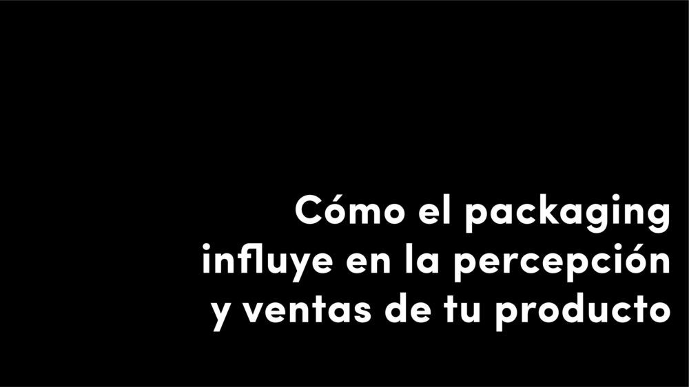 Cómo el packaging influye en la percepción y ventas de tu producto