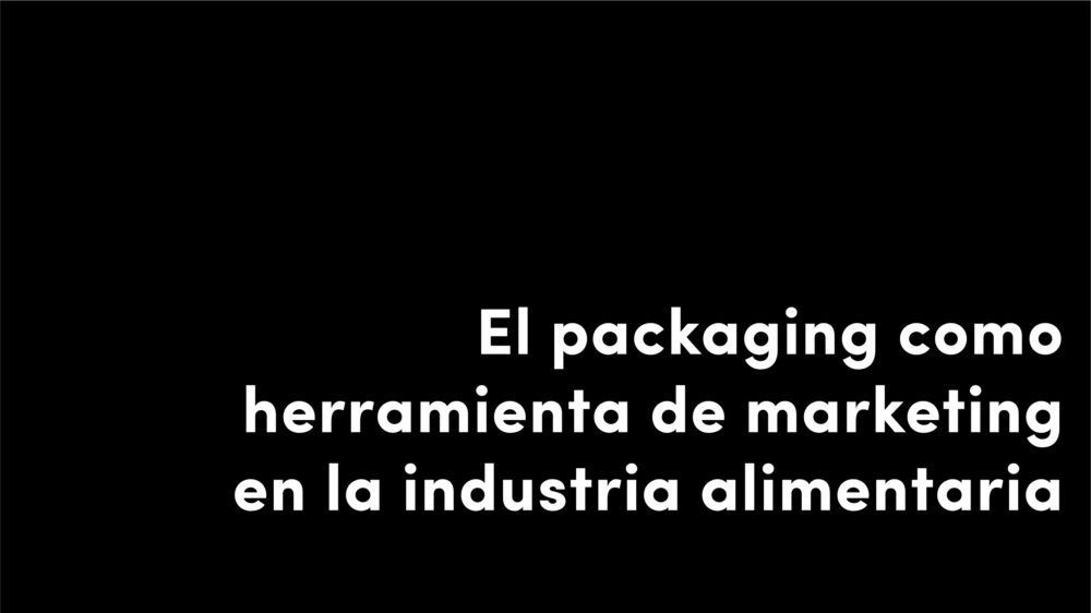 El packaging como herramienta de marketing en la industria alimentaria