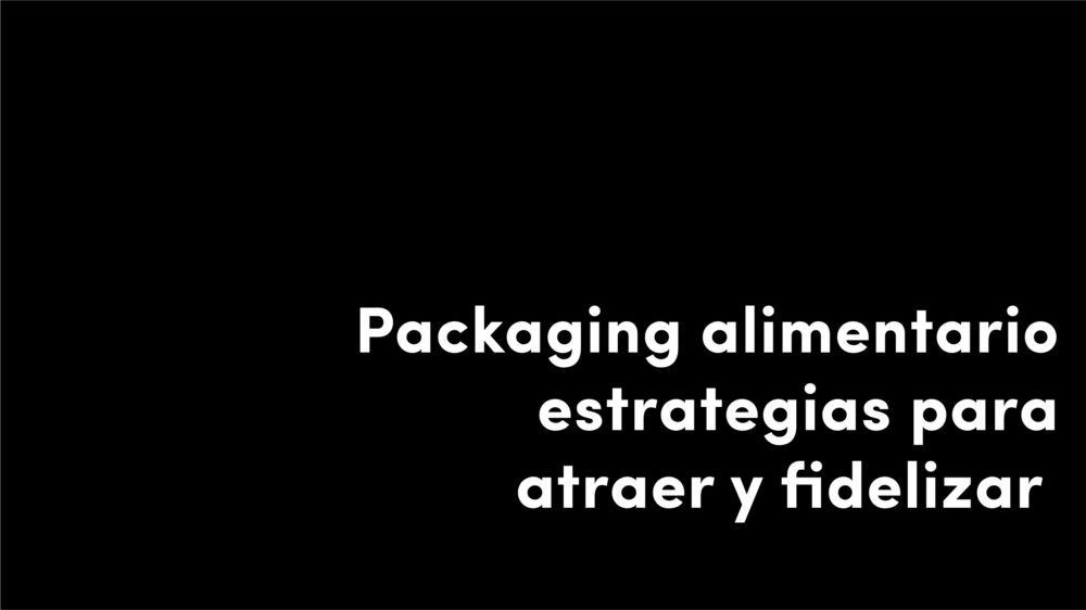 packaging alimentario estrategia para atraer y fidelizar clientes veralidad studio blog