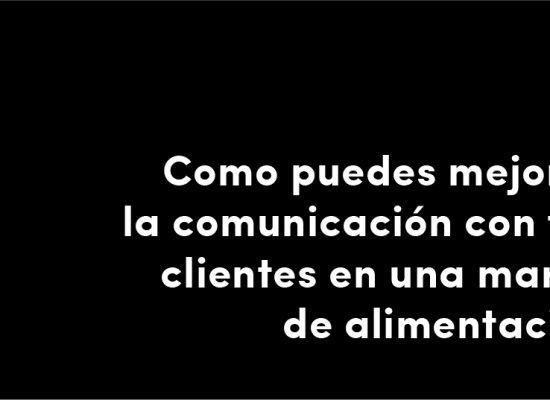 post veralidad studio como puedes mejorar la comunicación con tus clientes en una marca alimentacion blog de diseño y estrategia para empresas de alimentación artículos